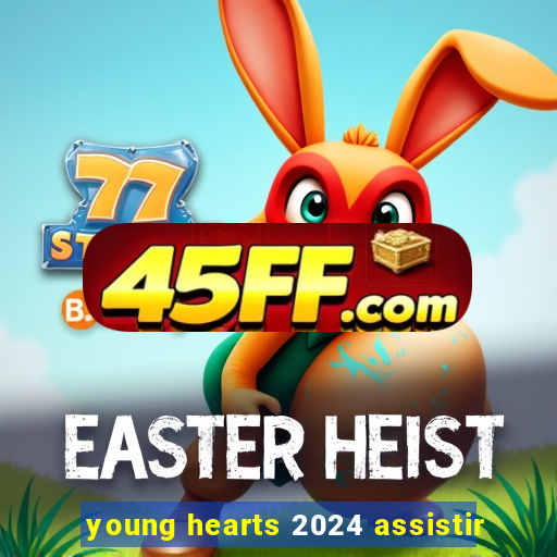 young hearts 2024 assistir